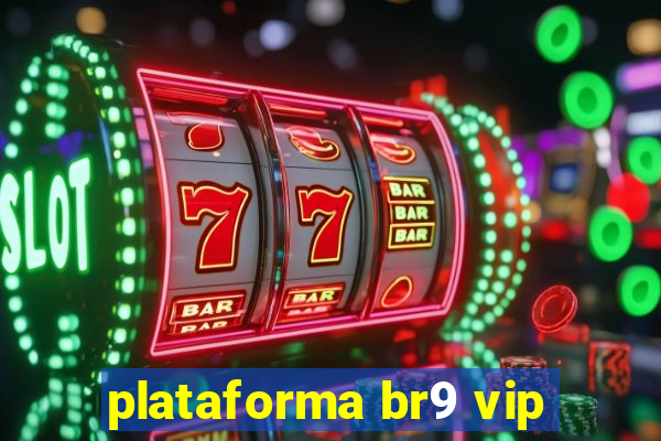 plataforma br9 vip